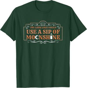 You Look Like I Could Use A Sip Of Moonshine T-Shirt - T-Shirt | Forest