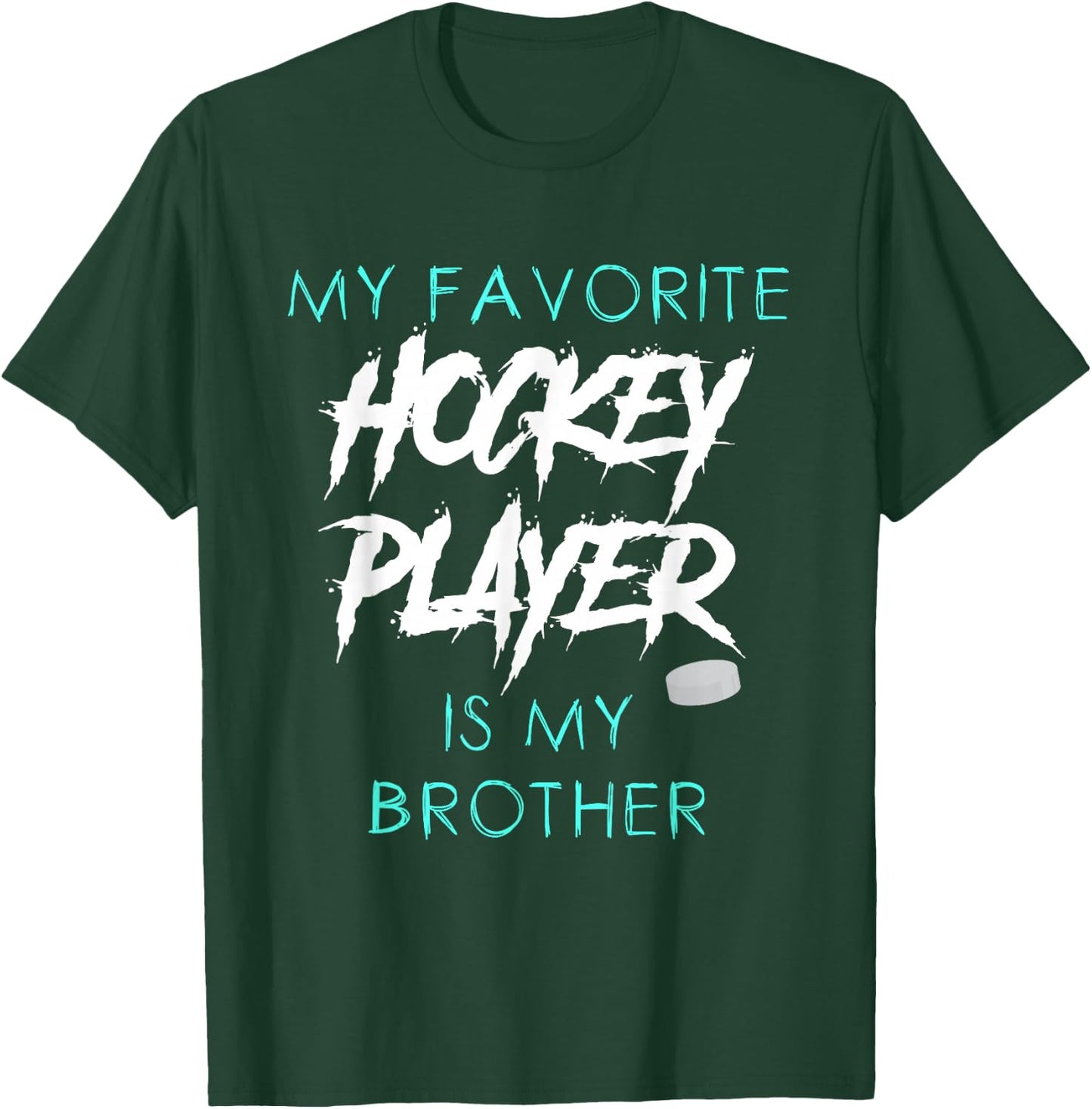 Funny My Favorite Hockey Player Is Brother Men Women T-Shirt - T-Shirt | Forest
