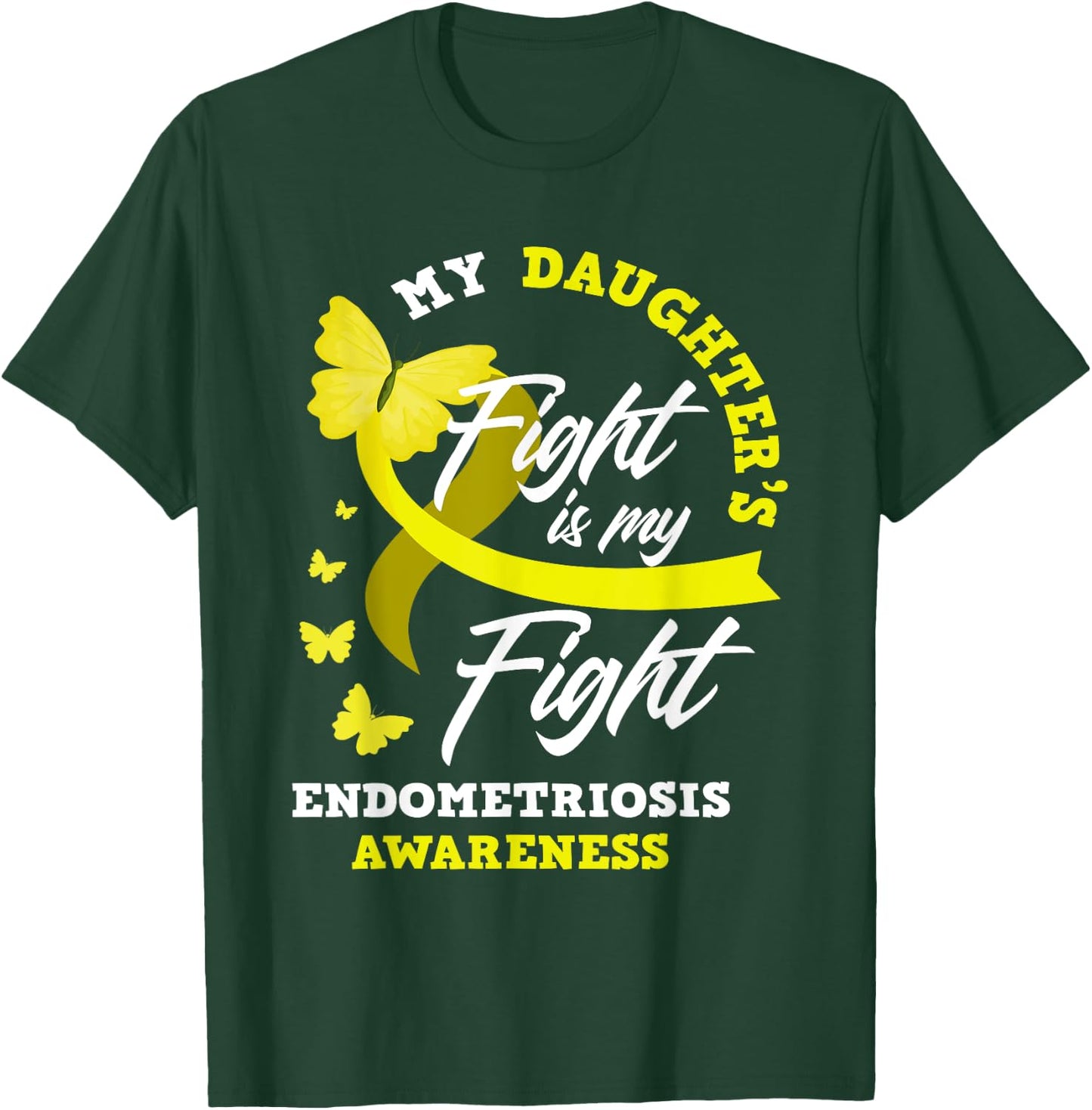 My Daughter's Fight Is My Fight Endometriosis Awareness T-Shirt - T-Shirt | Forest