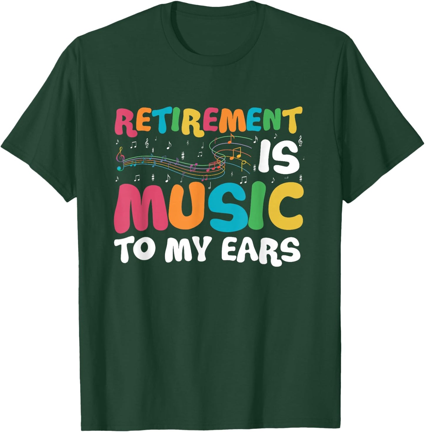 Retirement is Music to My Ears Retired Music Teacher T-Shirt - T-Shirt | Forest