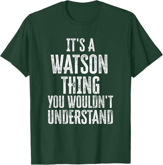 It's A Watson Thing You Wouldn't Understand Family Name T-Shirt - T-Shirt | Forest