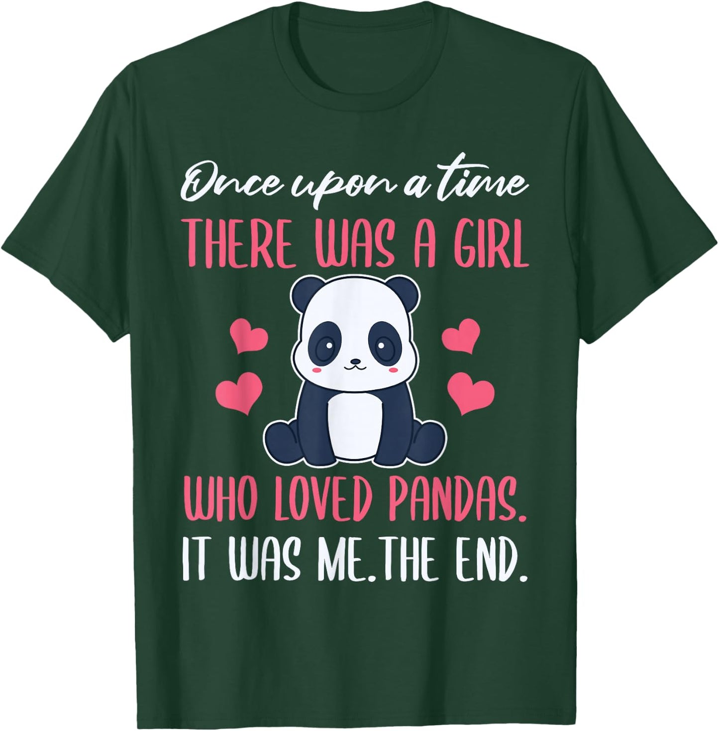 Once Upon A Time There was A Girl Who Loved Pandas. T-Shirt - T-Shirt | Forest