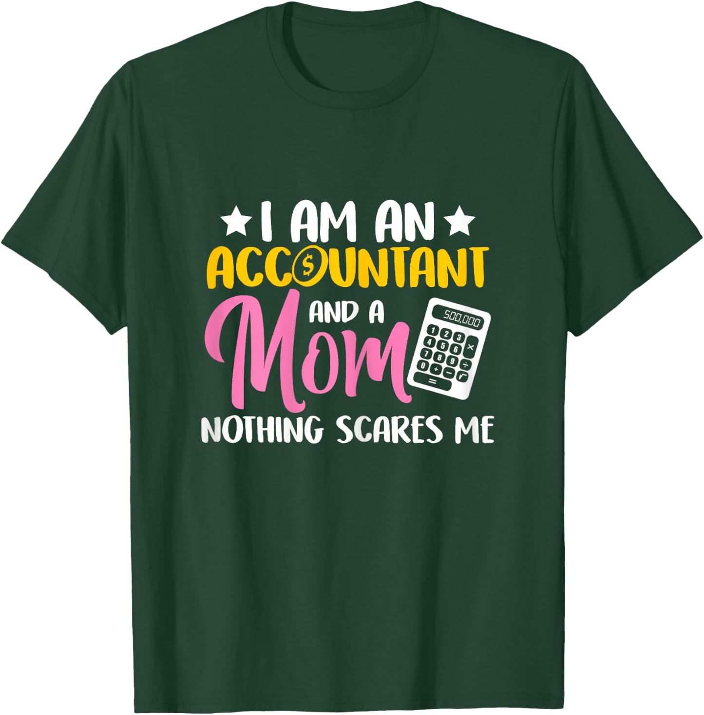 Accountant I Am An Accountant and A Mom T-Shirt - T-Shirt | Forest