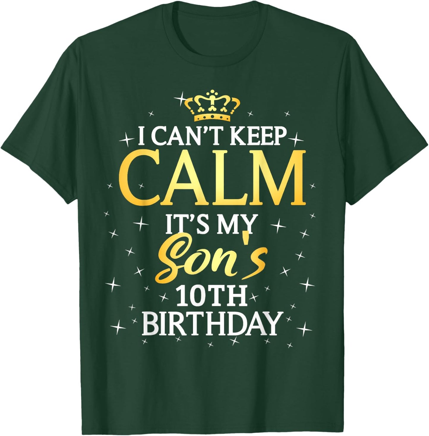 I Cant Keep Calm Its My Son 10th Birthday Party T-Shirt - T-Shirt | Forest