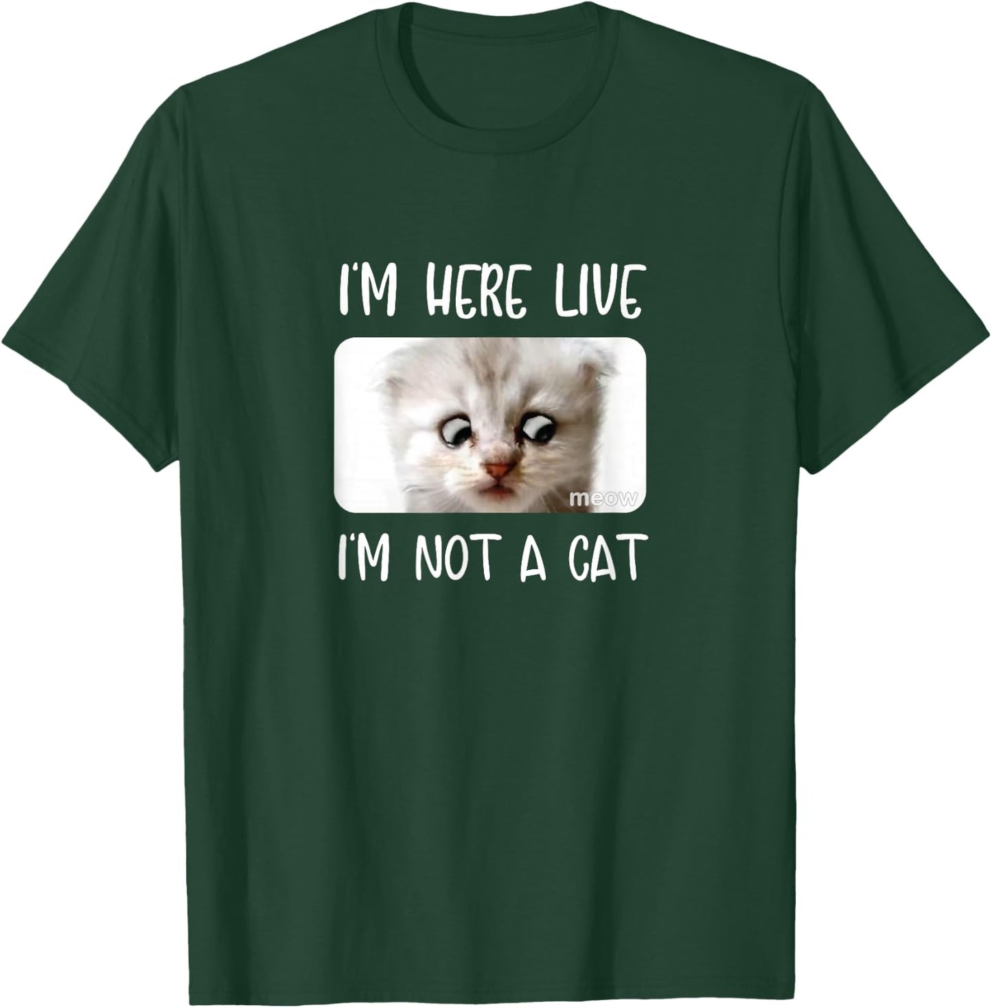 I'm Here Live, I'm Not a Cat Zoom Call Meme Humor Funny T-Shirt - T-Shirt | Forest