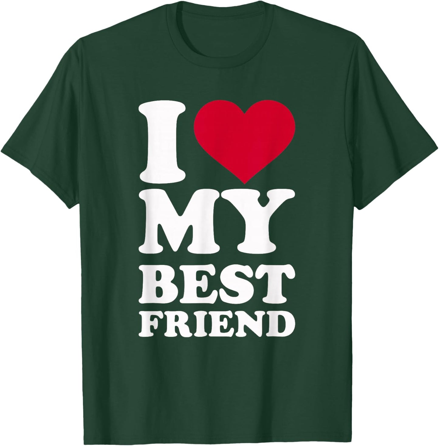 I love my best friend T-Shirt - T-Shirt | Forest