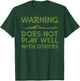 Warning - Does Not Play Well With Others - Gator T-Shirt - T-Shirt | Forest