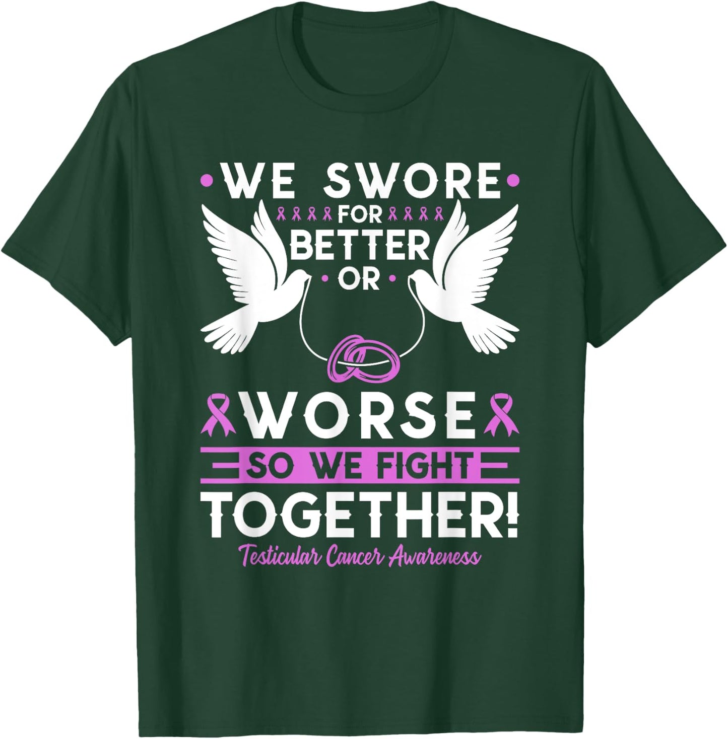 Testicular Cancer Awareness Spouse Husband Wife Support T-Shirt - T-Shirt | Forest