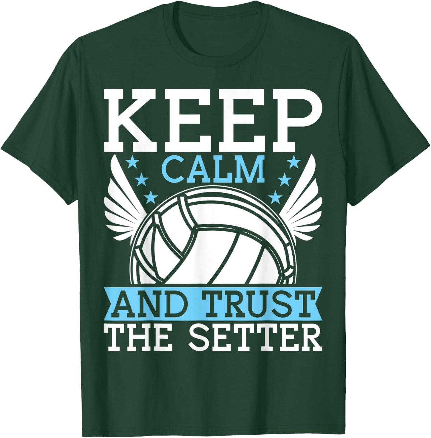 Keep Calm And Trust The Setter Funny Volleyball Player T-Shirt - T-Shirt | Forest