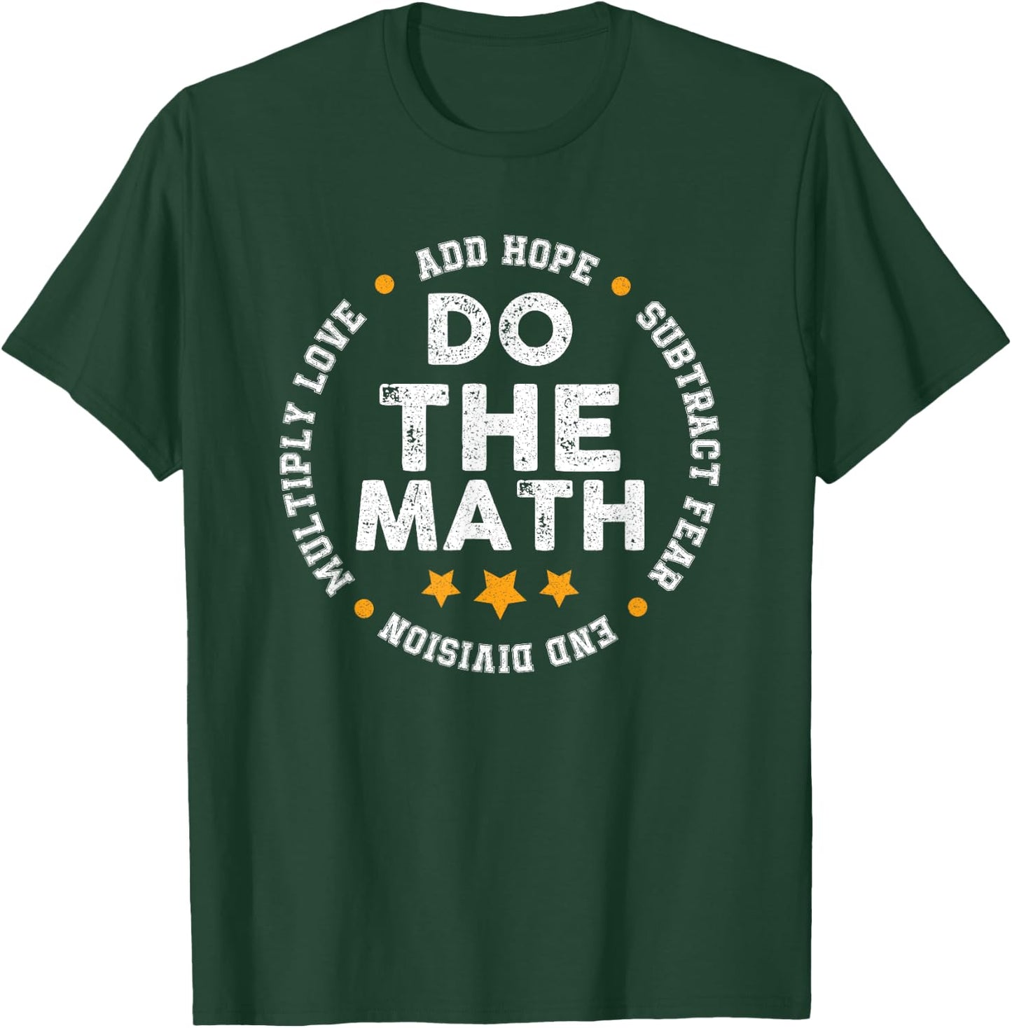 Positive Quote Inspiring Slogan Love Hope Fear Do The Math T-Shirt - T-Shirt | Forest