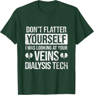 Looking At Your Veins Dialysis Technician Dialysis T-Shirt - T-Shirt | Forest