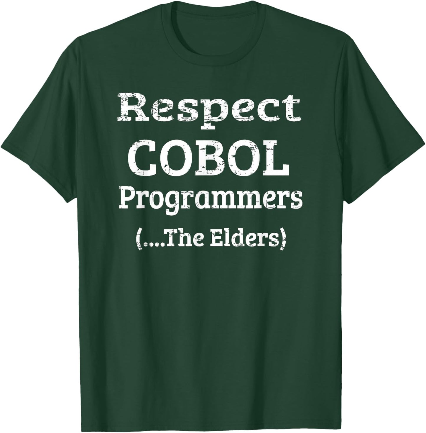 Respect COBOL Programmers, The Elders . T-Shirt - T-Shirt | Forest