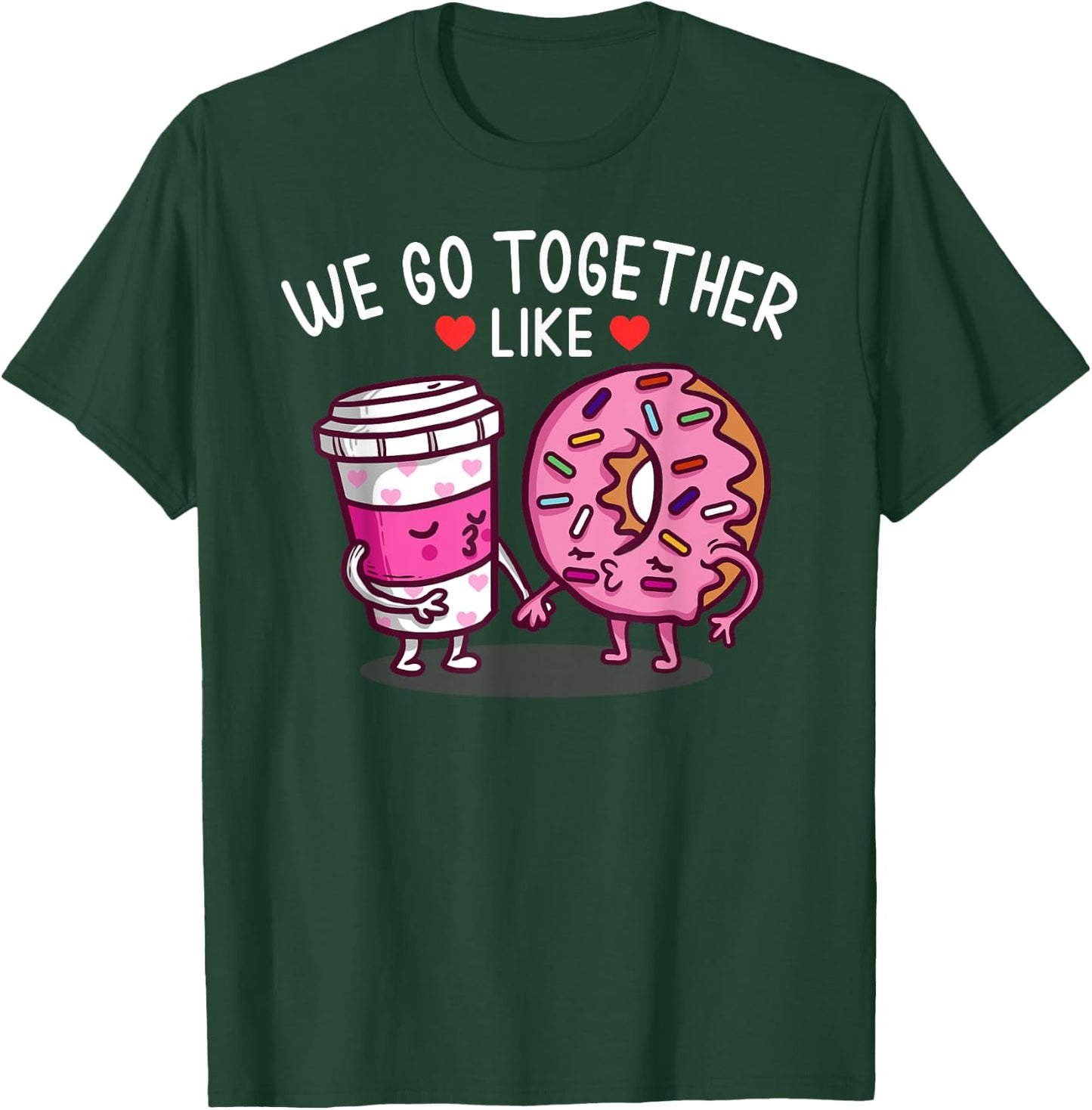 We Go Together Like Coffee And Donuts T-Shirt - T-Shirt | Forest