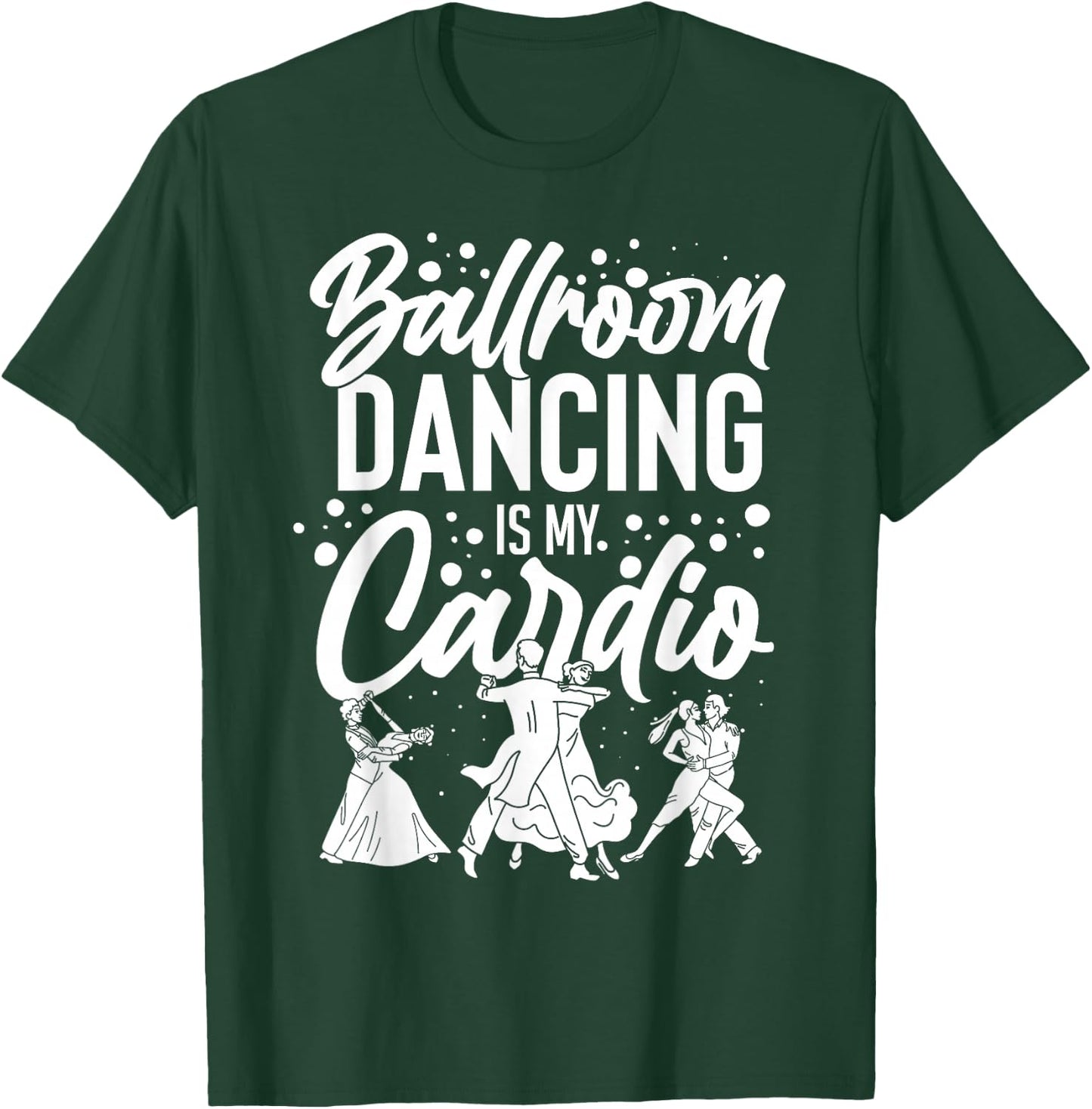 Ballroom Dancing Beginner Music Dancer Lessons T-Shirt - T-Shirt | Forest