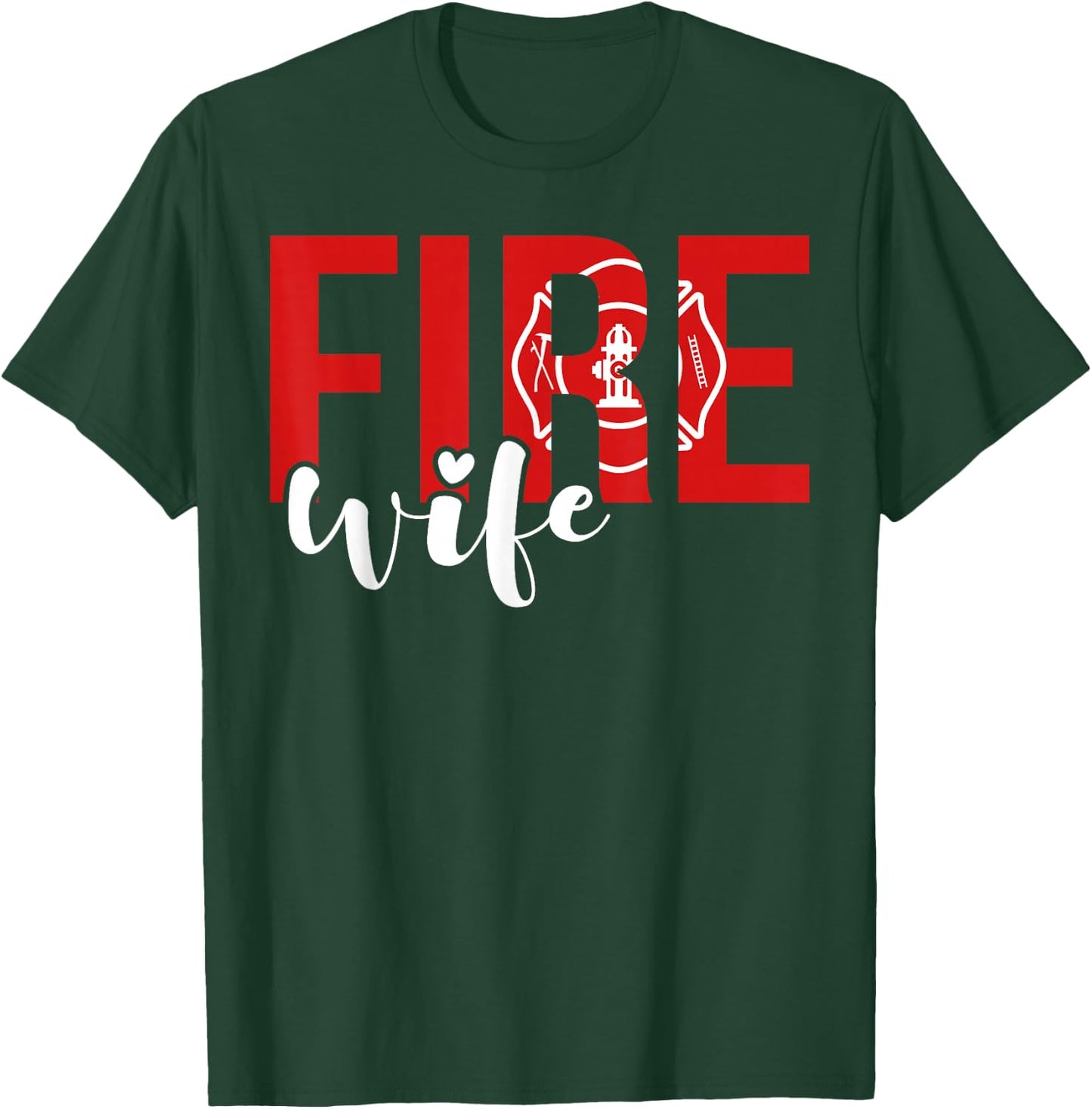 Proud Fire Wife Of Firefighter Wife Fireman Wife T-Shirt - T-Shirt | Forest