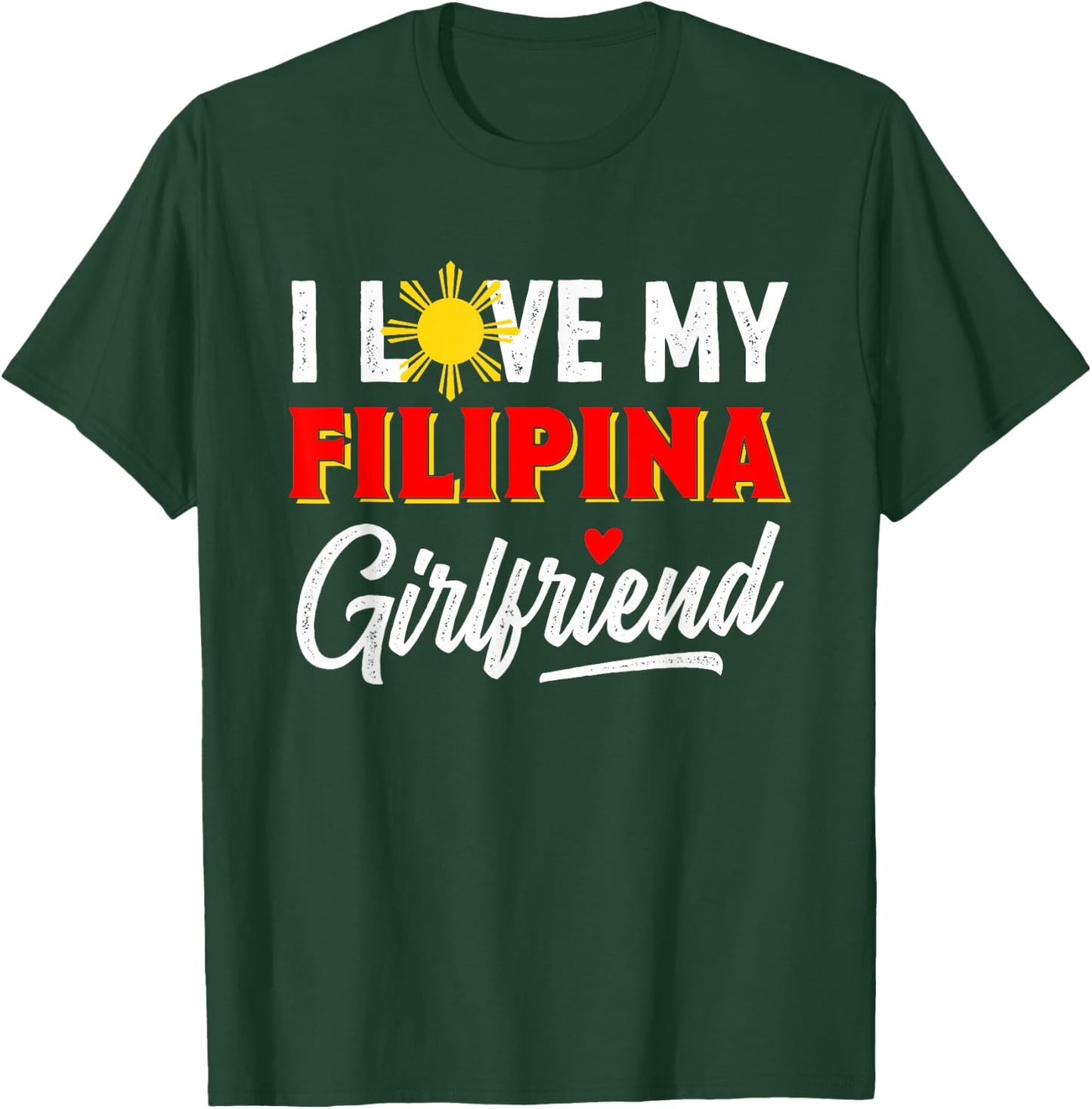 I Love My Filipina Girlfriend Funny Cool Filipino Pride T-Shirt - T-Shirt | Forest