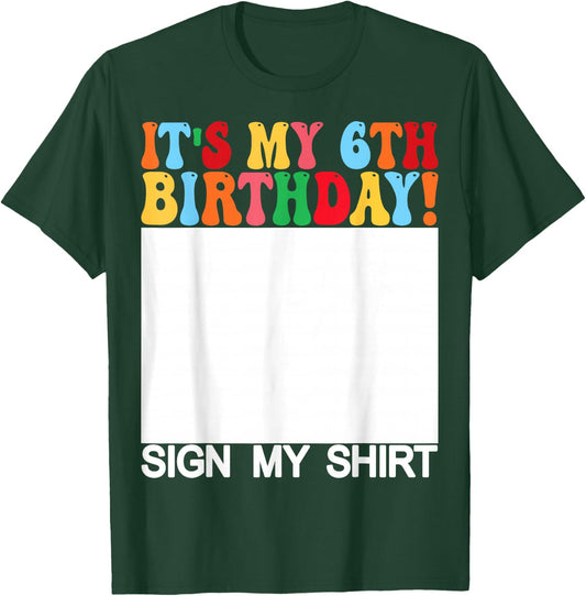 Funny Birthday - It's My 6th Birthday Sign My Shirt Kids T-Shirt - T-Shirt | Forest