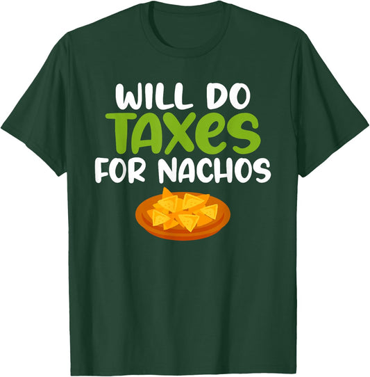 Will do Taxes for Nachos Tax Bookkeeper funny Accounting T-Shirt - T-Shirt | Forest