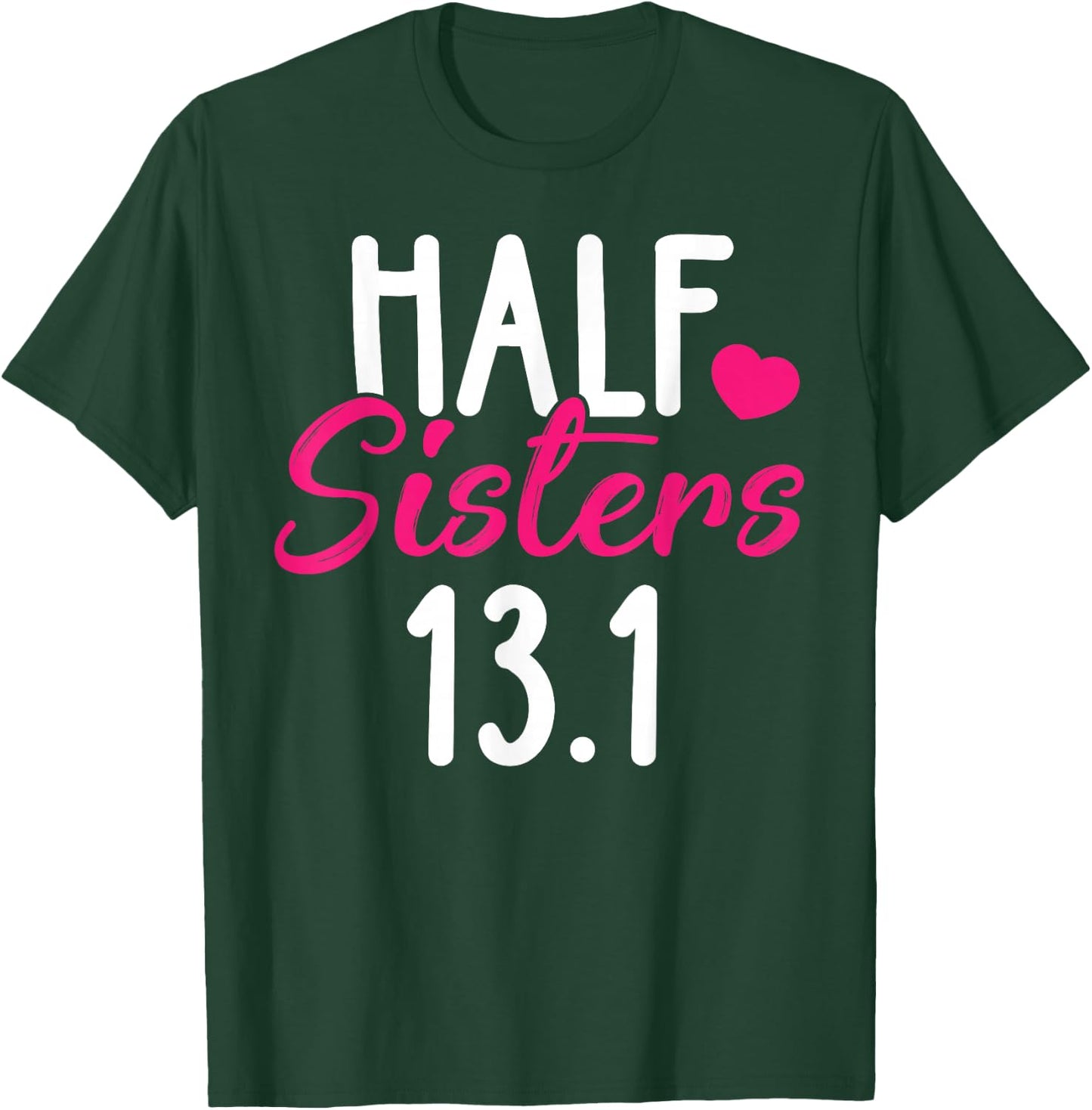 Running Shirt Half Sisters 13.1 Marathon Christmas Gift T-Shirt - T-Shirt | Forest