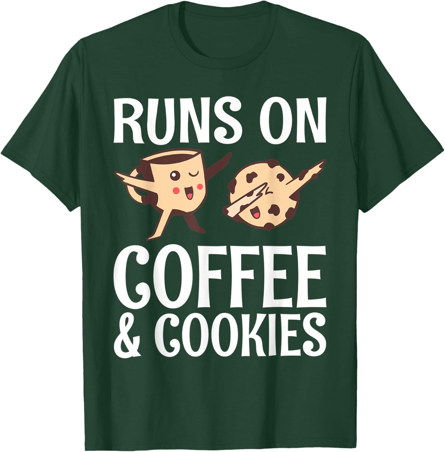 Runs on Coffee and Cookies Coffee Lover T-Shirt - T-Shirt | Forest
