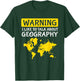 Warning I Like To Talk About Geography Teacher T-Shirt - T-Shirt | Forest
