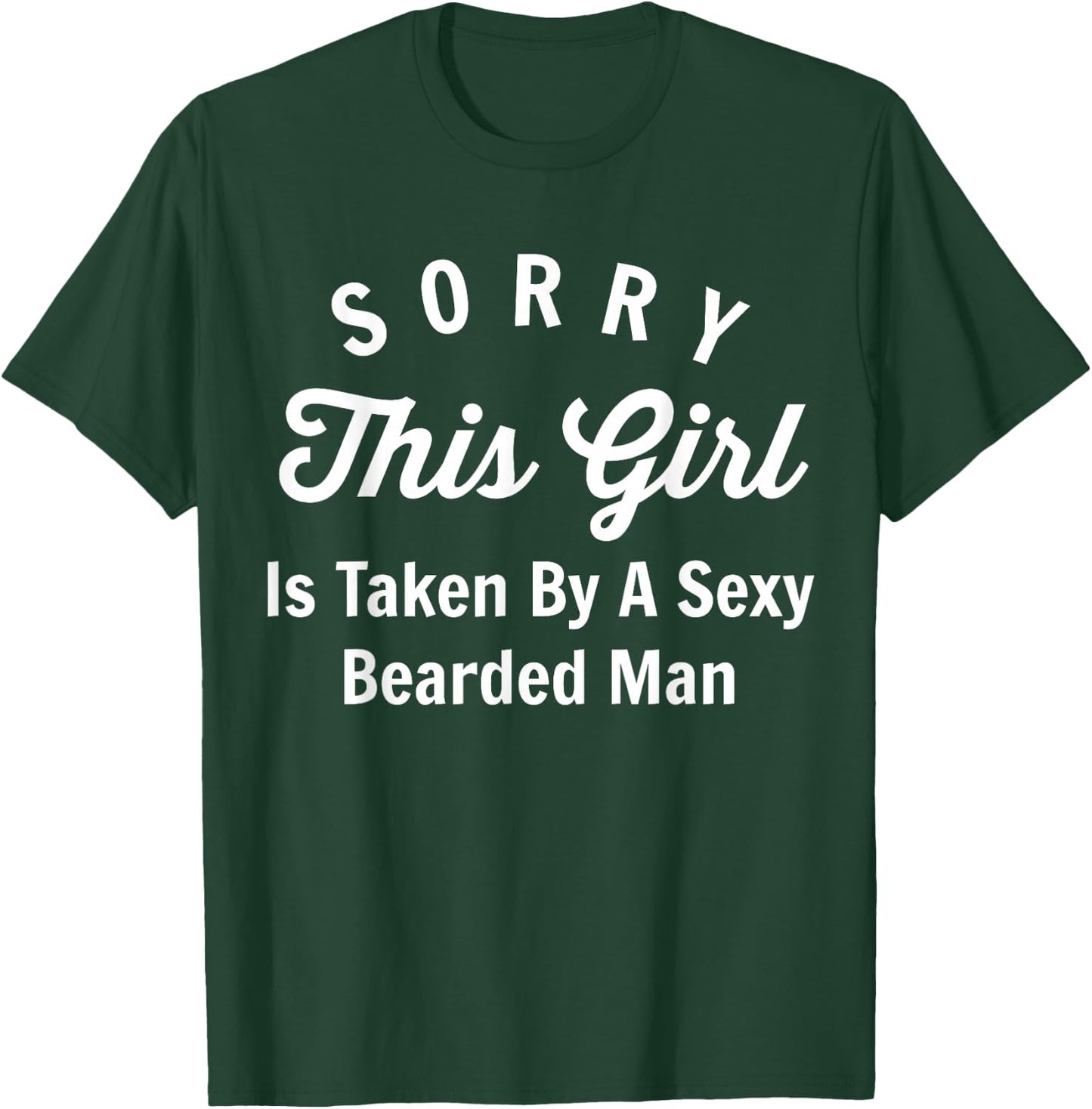 Sorry This Girl Is Taken By A Sexy Bearded Man Couples Shirt T-Shirt - T-Shirt | Forest