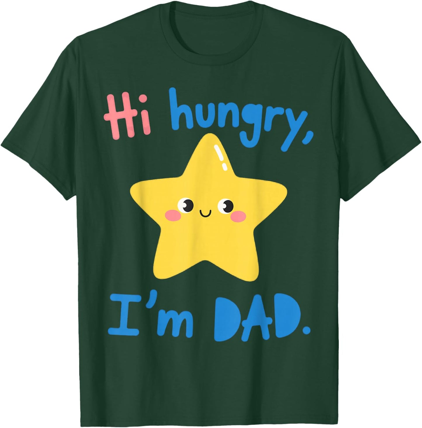 Funny Sarcastic Hi Hungry I'm Dad Fathers Day Fatherhood T-Shirt - T-Shirt | Forest