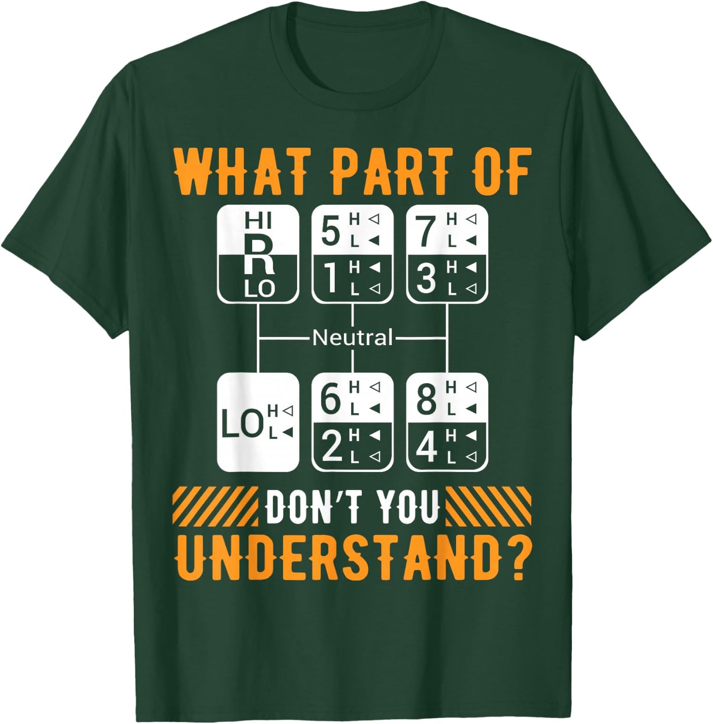 What Part Of Don't You Understand Funny Trucker Trucking Dad T-Shirt - T-Shirt | Forest