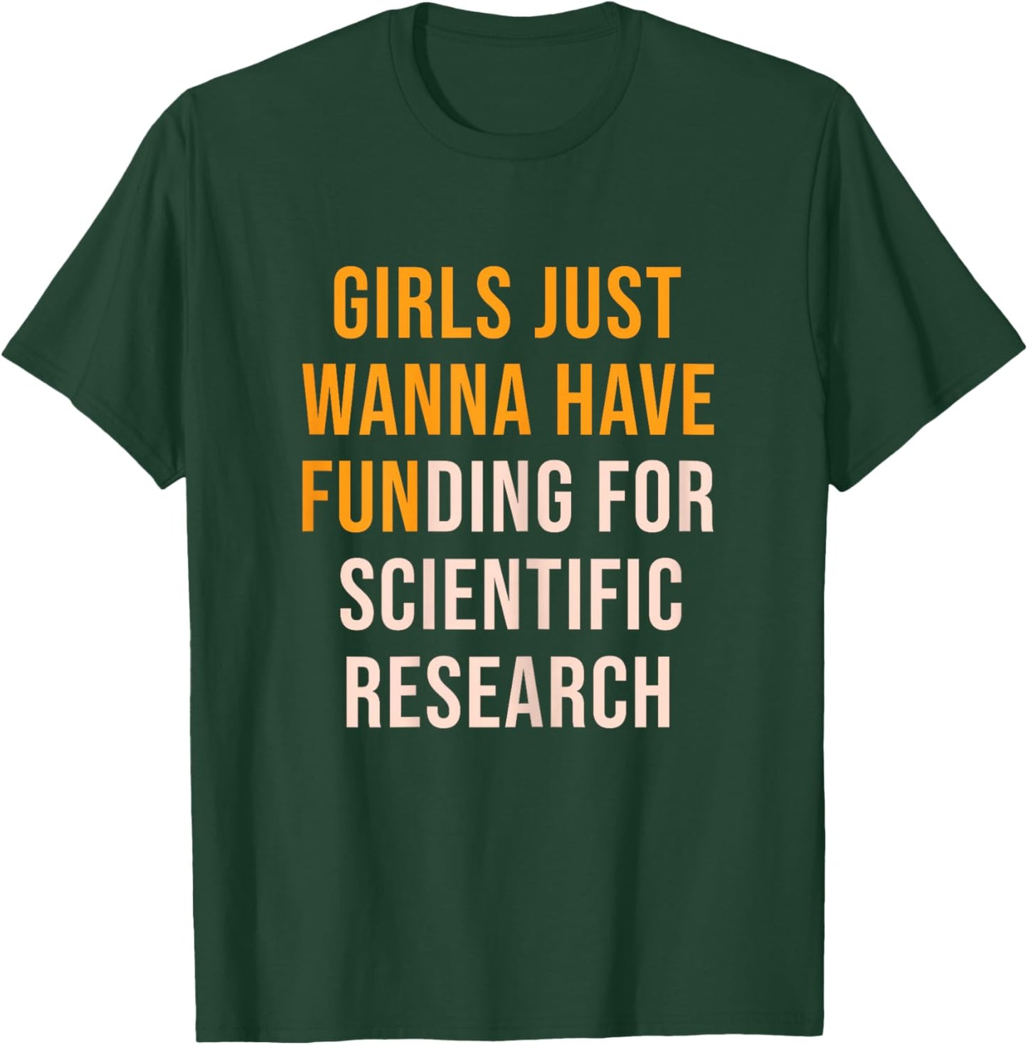 Girls Just wanna have funding for scientific research, phd T-Shirt - T-Shirt | Forest