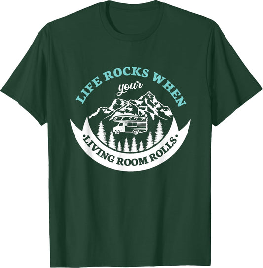 Life rocks when your living room rolls for a Camper Camping T-Shirt - T-Shirt | Forest