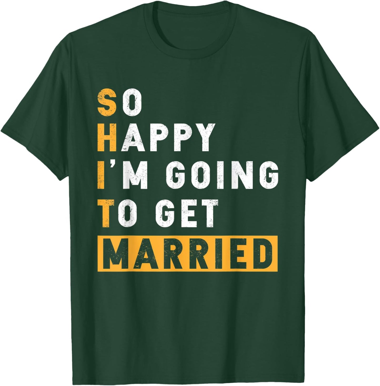 Bachelor Party So Happy I'm Going To Get Married T-Shirt - T-Shirt | Forest