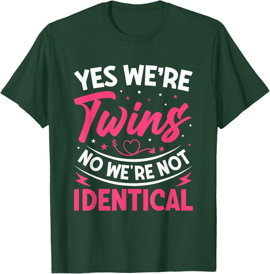Yes We're Twins No We're Not Identical T-Shirt - T-Shirt | Forest