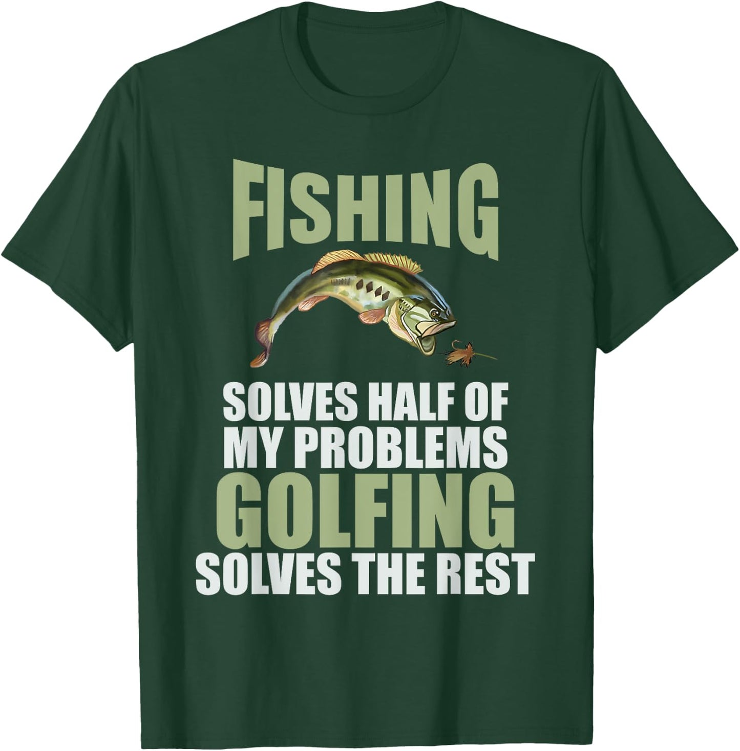 Fishing Solves Half Of My Problems Golfing Solves The Rest T-Shirt - T-Shirt | Forest