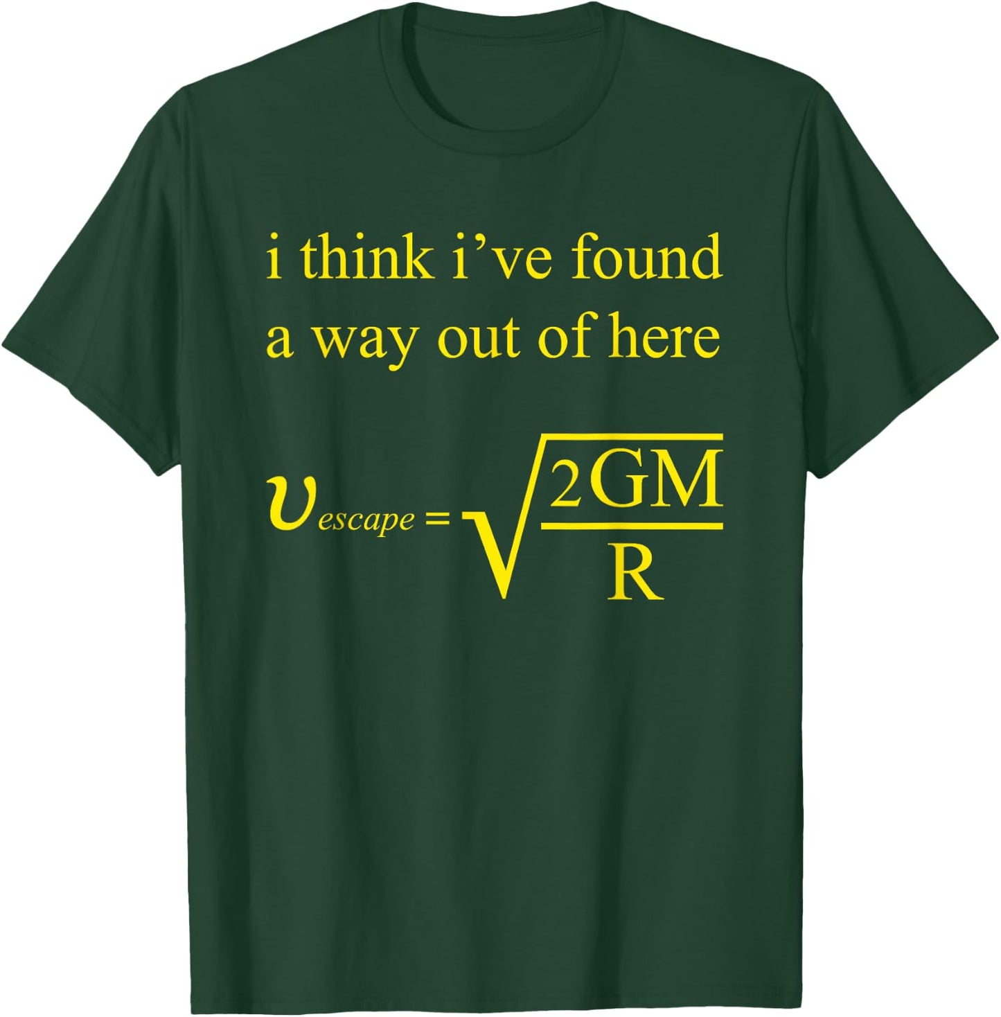 I Think I've Found A Way Out Of Here T-Shirt - T-Shirt | Forest