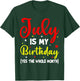 July Is My Birthday The Whole Month July Birthday Month T-Shirt - T-Shirt | Forest