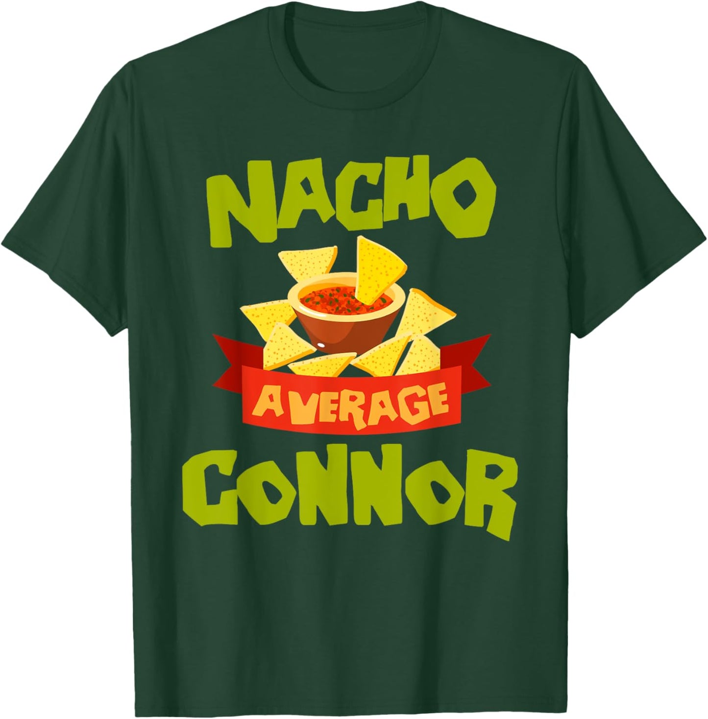NACHO AVERAGE CONNOR Funny Birthday Personalized Name Gift T-Shirt - T-Shirt | Forest