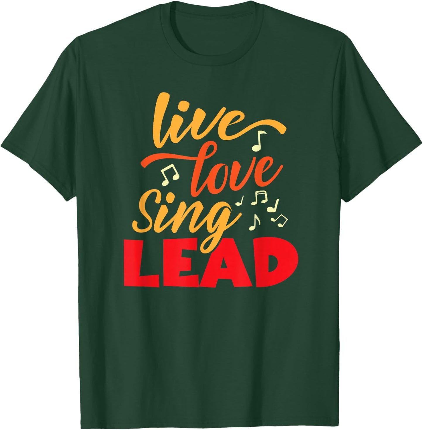 Live, Love Sing Lead Barbershop Quartet Harmony singer T-Shirt - T-Shirt | Forest