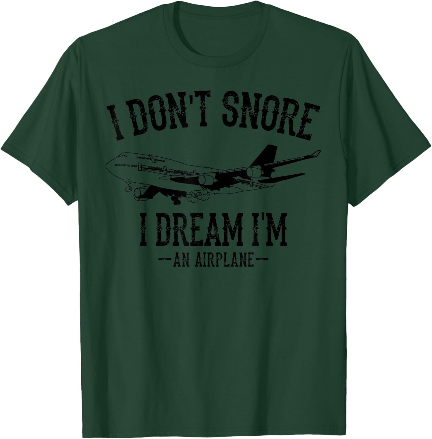 I Don't Snore I Dream I'm An Airplane Pilot Funny Gift T-Shirt - T-Shirt | Forest