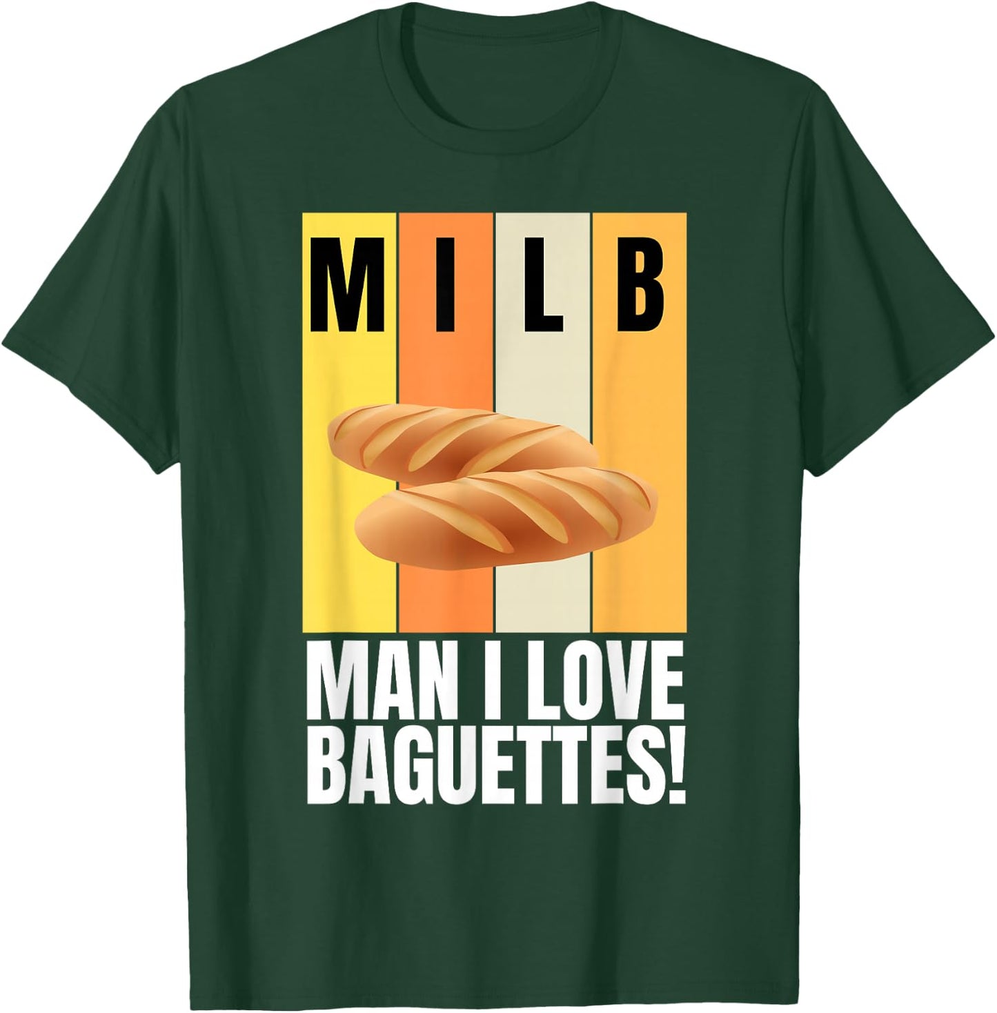 Baguette and French Bread I Love Baguettes T-Shirt - T-Shirt | Forest
