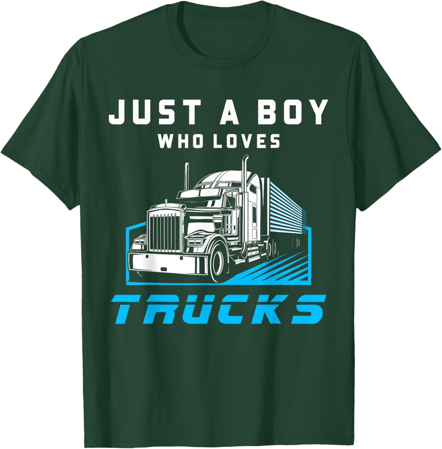Just A Boy Who Loves Trucks Funny Half Trailer Truck Driver T-Shirt - T-Shirt | Forest