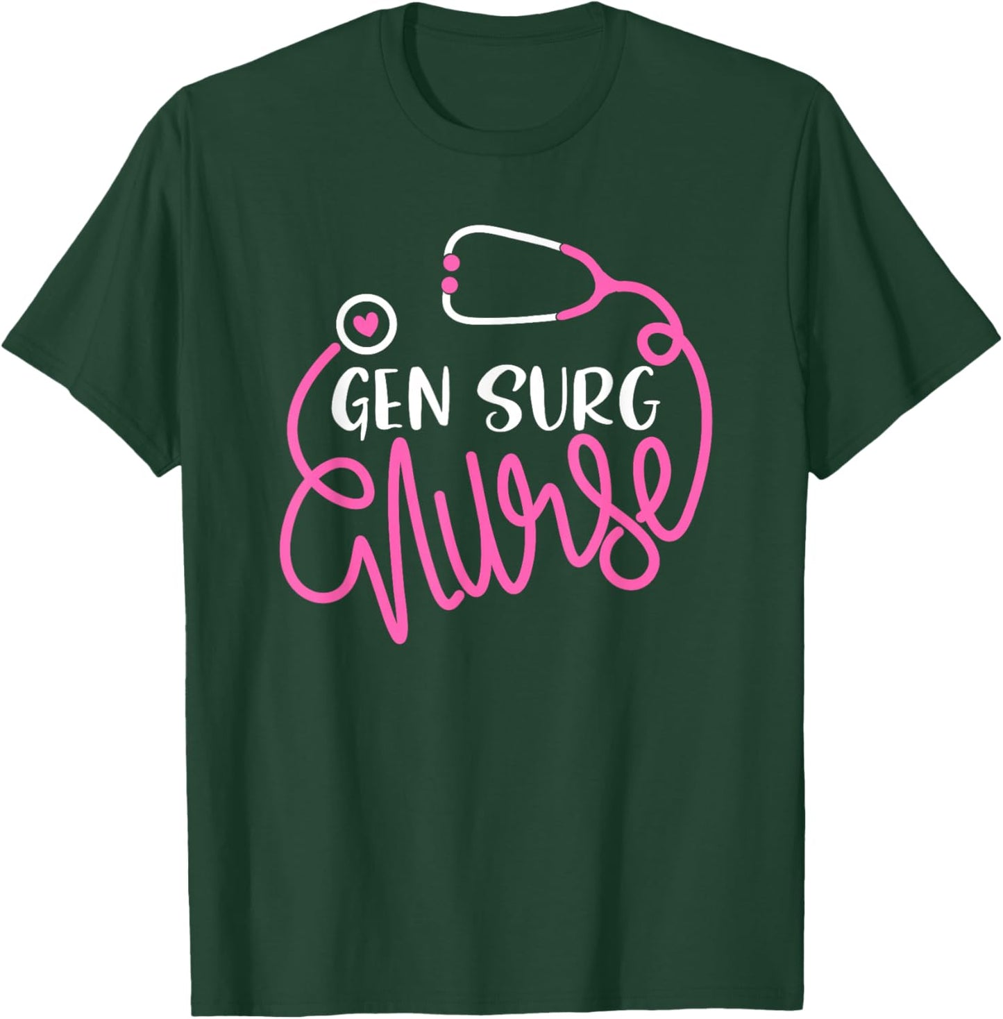 Gen Surg Nurse - RN General Surgery Nursing Department Nurse T-Shirt - T-Shirt | Forest