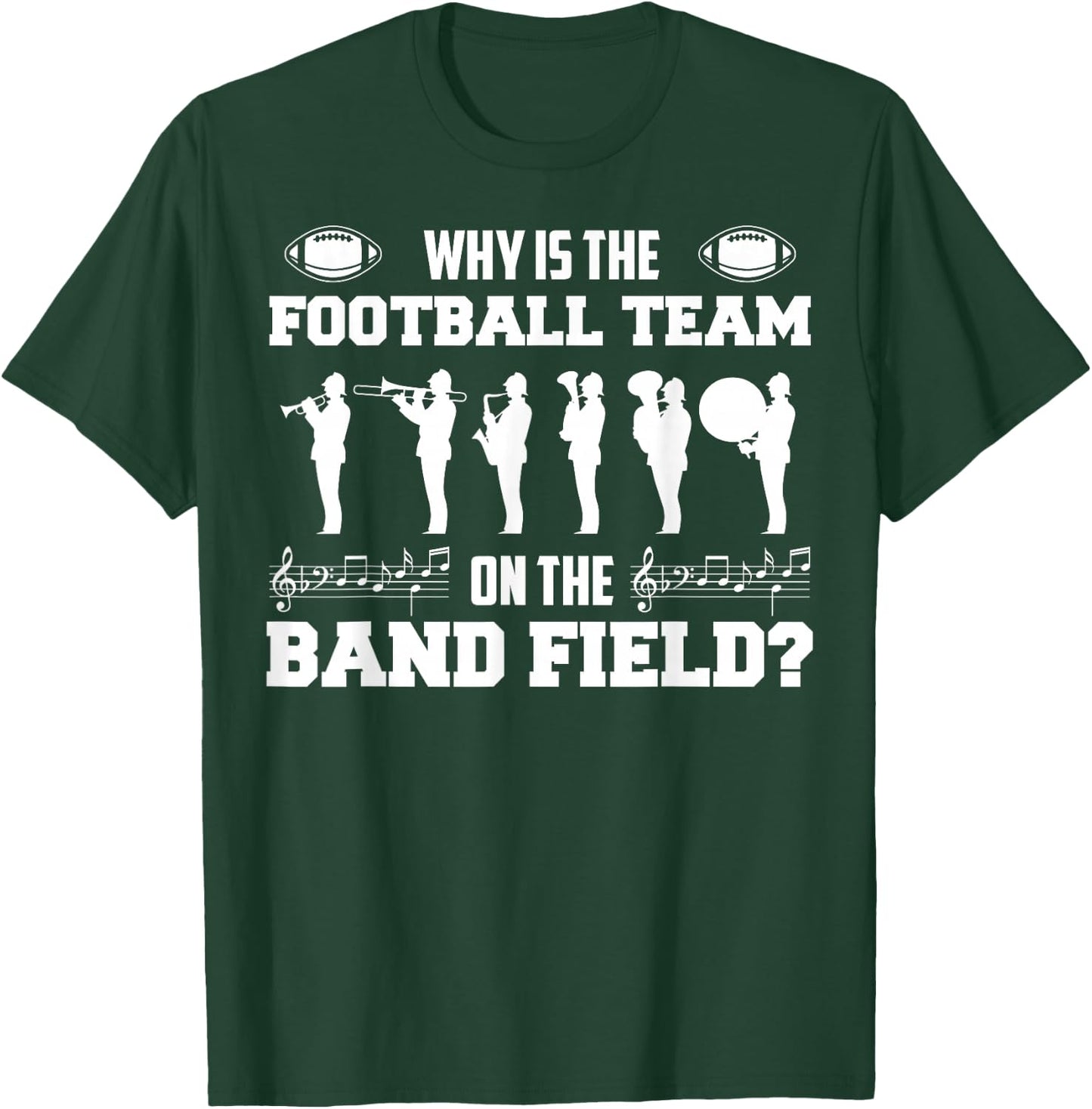 Why is The Football Team On The Band Field Funny Marching T-Shirt - T-Shirt | Forest
