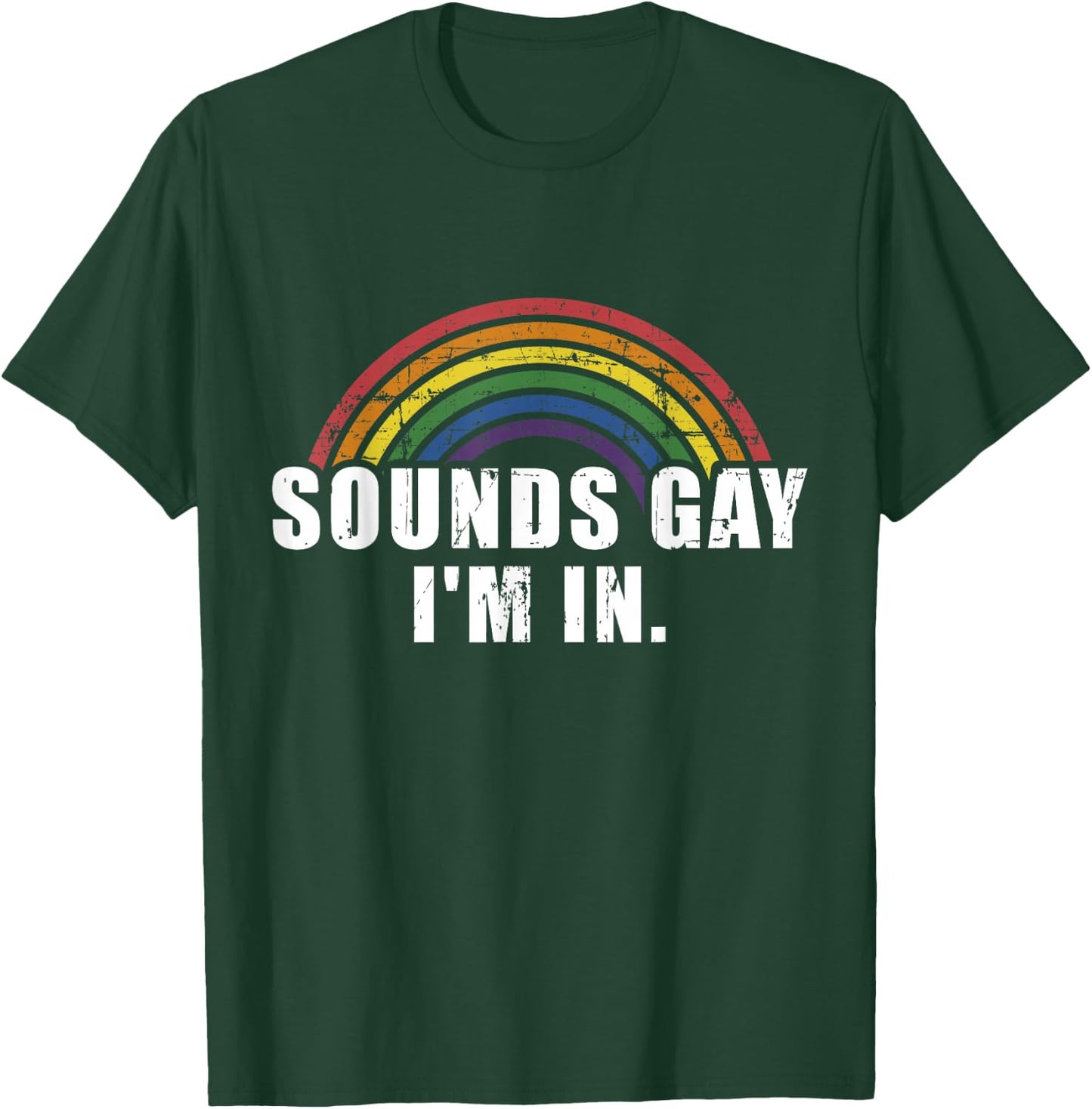 Funny Sounds Gay I'm in with Rainbow Flag for Pride Month T-Shirt - T-Shirt | Forest