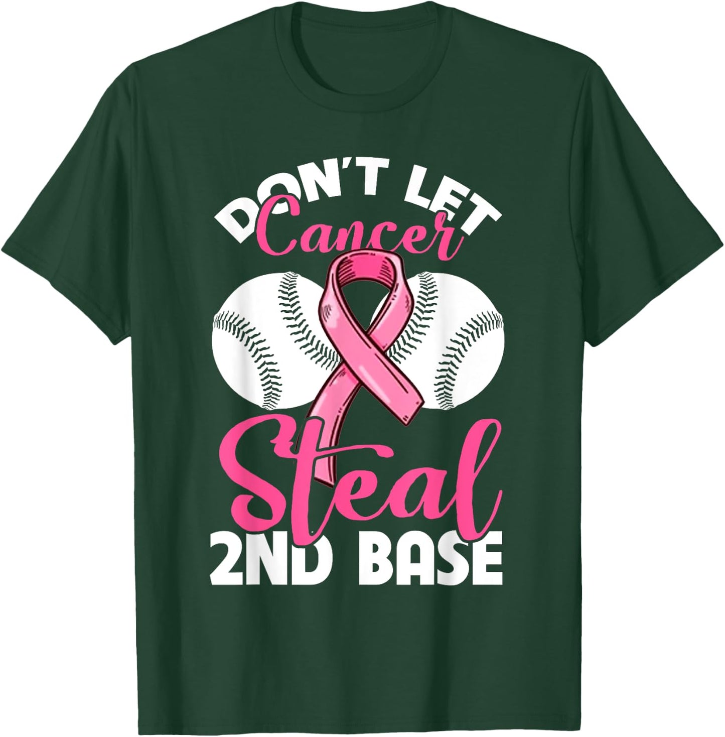 Don't Let Cancer Steal 2nd Base T-Shirt - T-Shirt | Forest