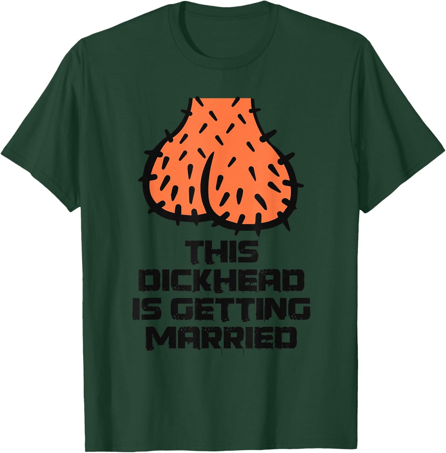 This Dickhead is getting Married Party Groom Bachelor Funny T-Shirt - T-Shirt | Forest