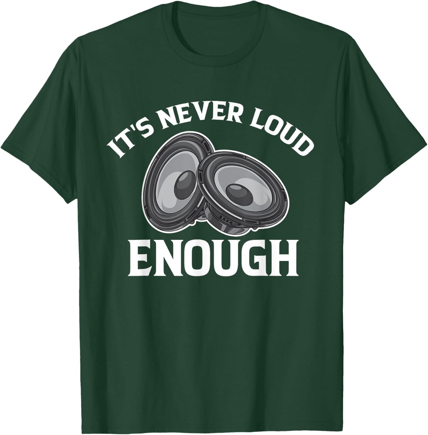Funny It's Never Loud Enough Car Audio Lovers Vintage T-Shirt - T-Shirt | Forest