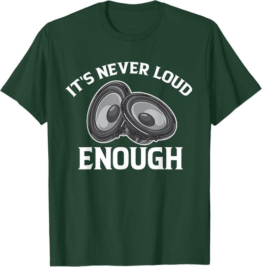 Funny It's Never Loud Enough Car Audio Lovers Vintage T-Shirt - T-Shirt | Forest