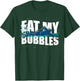 Funny Swimmer Eat My Bubbles Sport Swimming T-Shirt - T-Shirt | Forest