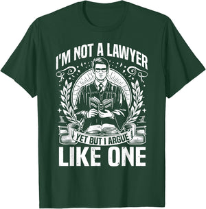 Im not a Lawyer yes but i argue like one Law Student T-Shirt - T-Shirt | Forest