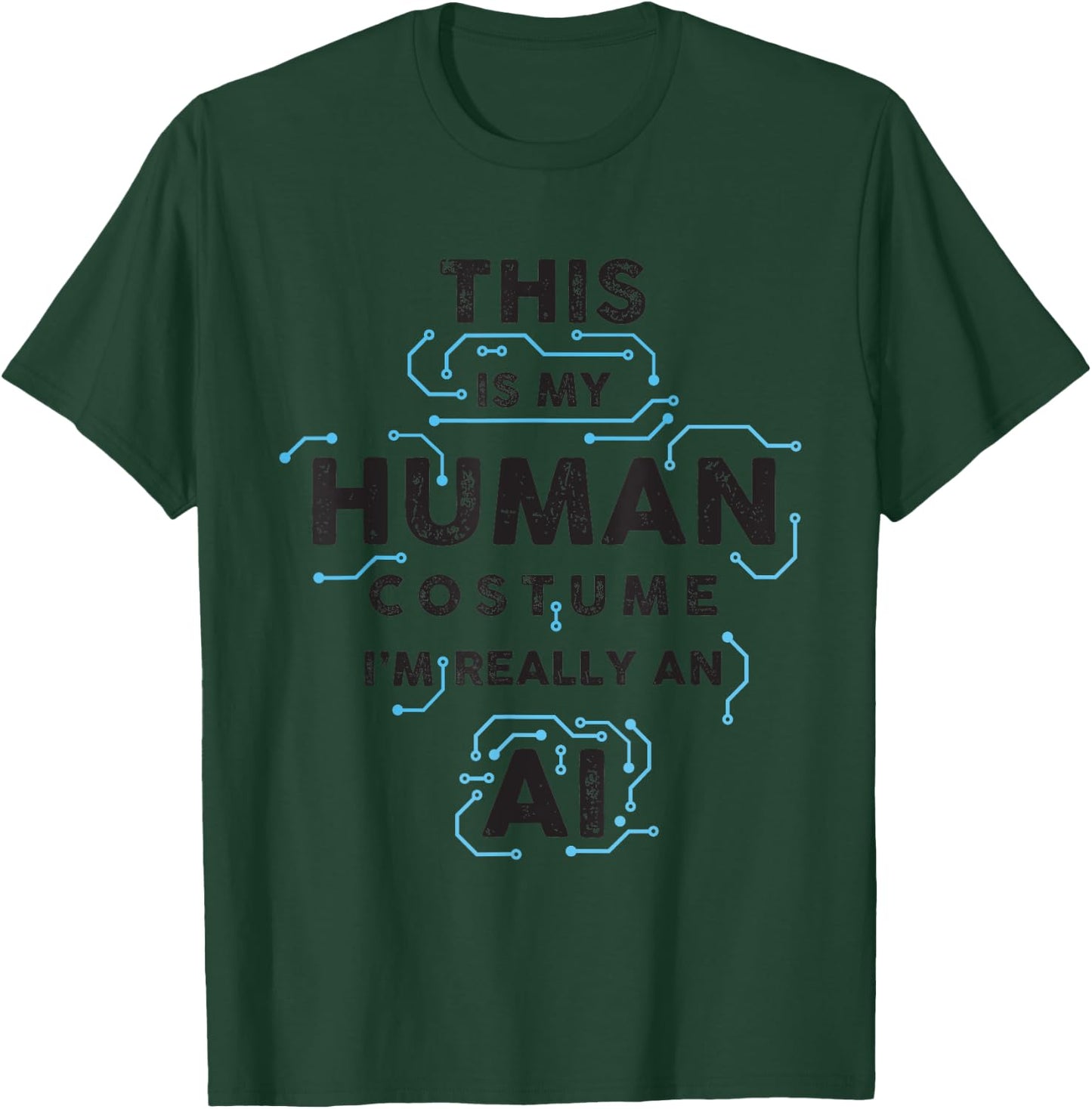 This is My Human Costume I am Really an AI, for AI Lovers T-Shirt - T-Shirt | Forest